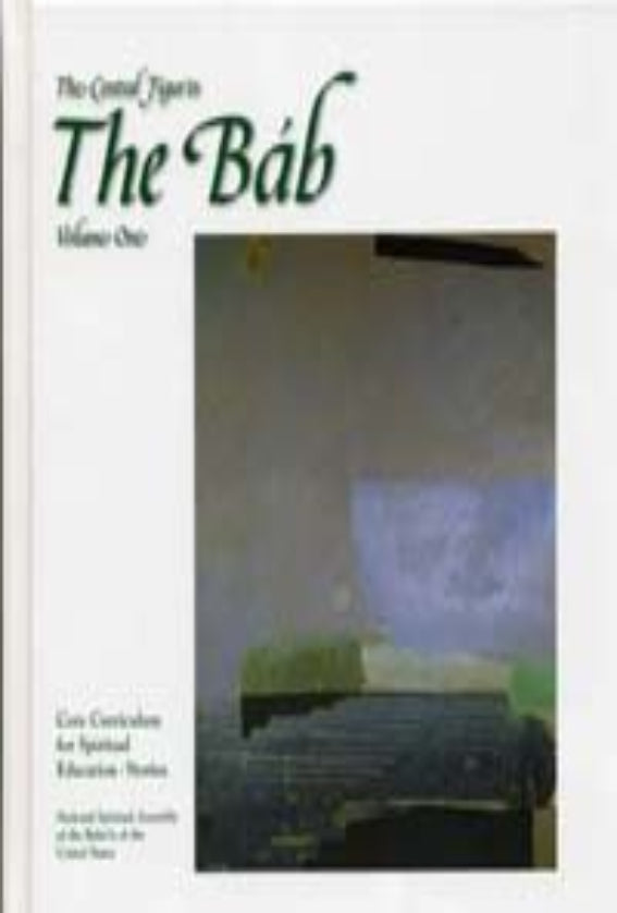 The Central Figures: The Bab, Vol. 1