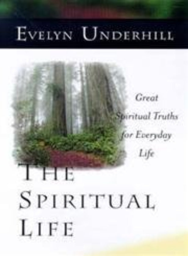 The Spiritual Life: Great Spiritual Truths for Everyday Life
