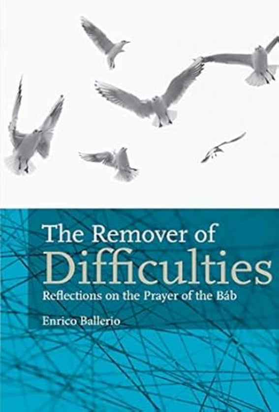 The Remover Of Difficulties: Reflections On The Prayer Of The Báb