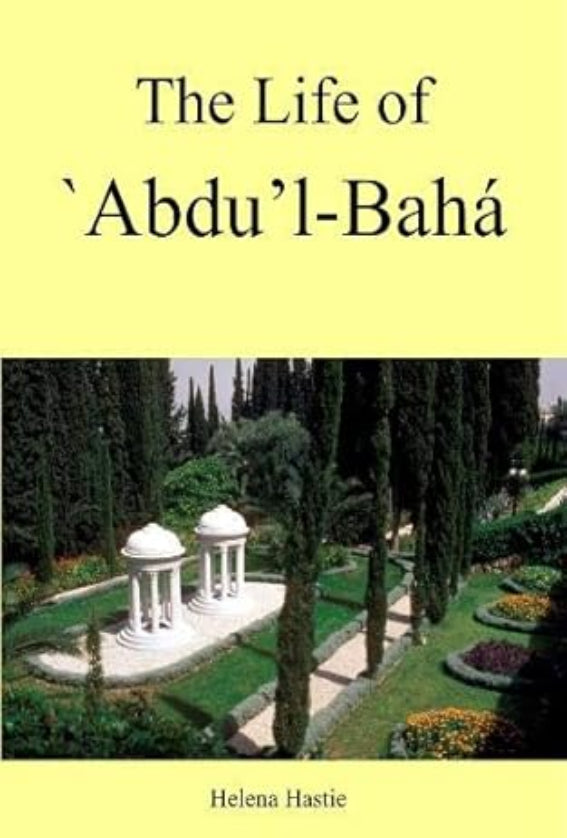 The Life of `Abdu’l-Bahá