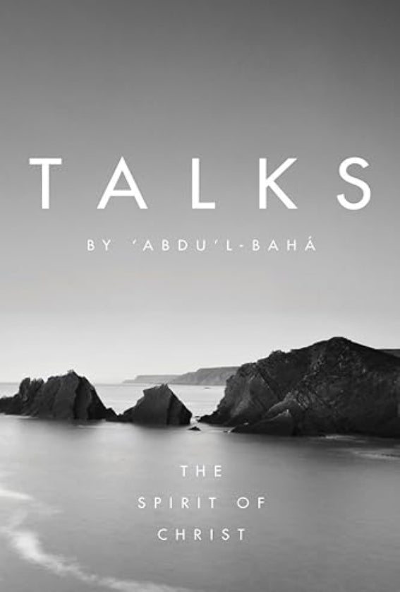 Talks by `Abdu’l-Bahá: The Spirit of Christ