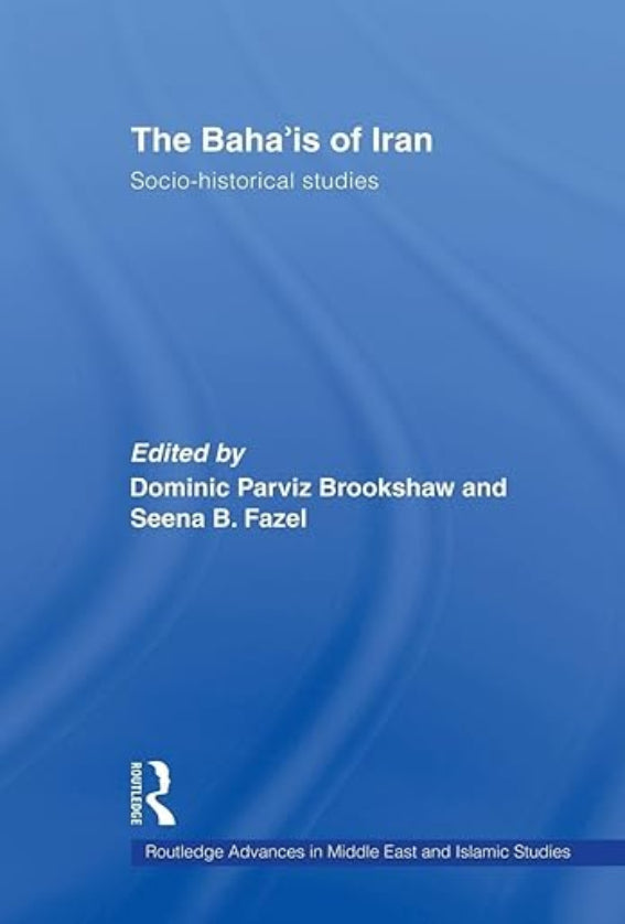 The Baha'is of Iran: Socio-Historical Studies