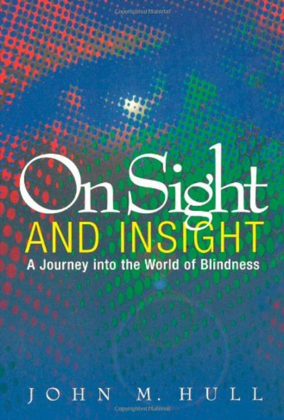On Sight and Insight: A Journey into the World of Blindness