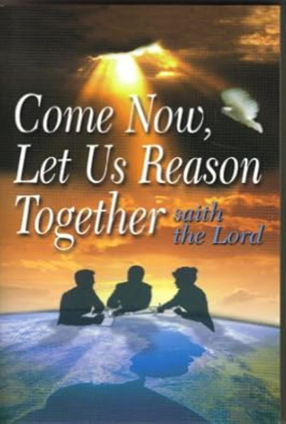 Come Now, Let Us Reason Together
