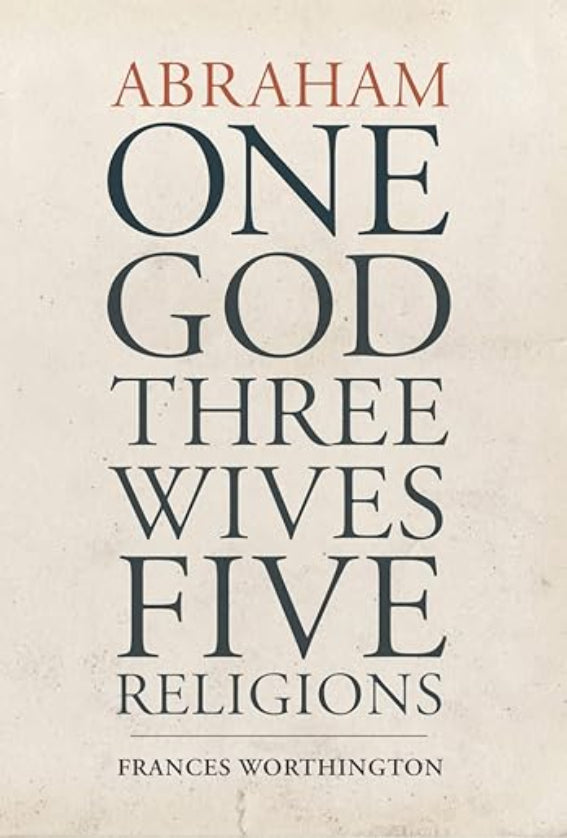 Abraham One God Three Wives Five Religions