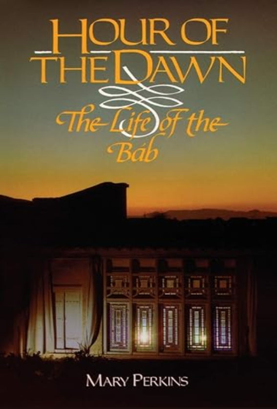 Hour of Dawn: The Life of the Bab