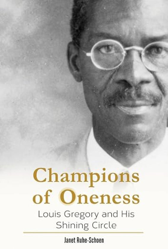 Champions of Oneness: Louis Gregory and his Shining Circle