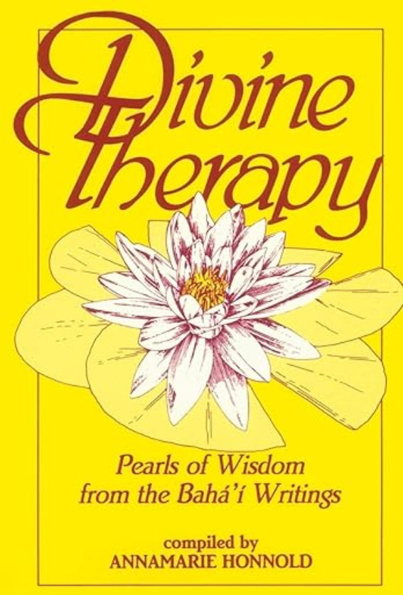Divine Therapy: Pearls of Wisdom from the Bahá’í Writings