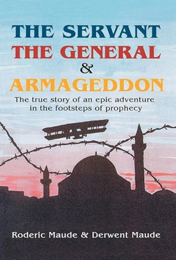 The Servant, the General and Armageddon: A true story of an epic adventure in the footsteps of prophecy