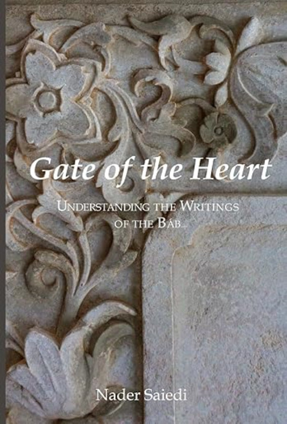 Gate of the Heart: Understanding the Writings of the Báb
