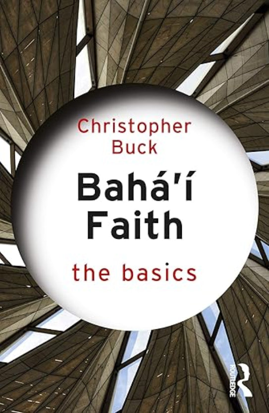 The Bahá’í Faith: The Basics