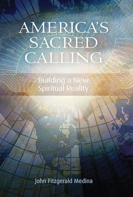 America's Sacred Calling: Building a New Spiritual Reality