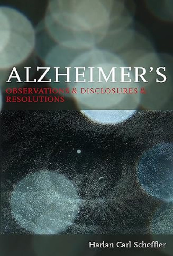 Alzheimer's: Observations & Disclosures & Resolutions