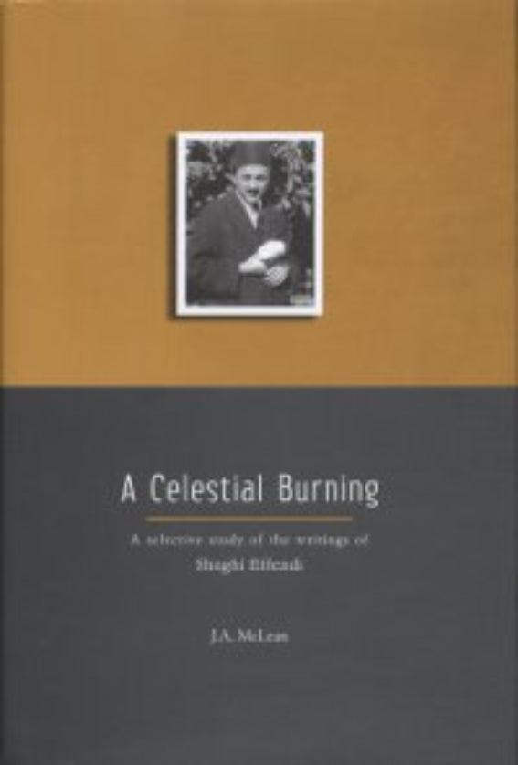 A Celestial Burning: A selective study of the writings of Shoghi Effendi
