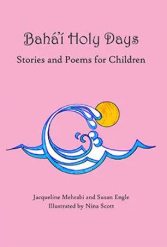 Baha'i Holy Days: Stories and Poems for Children