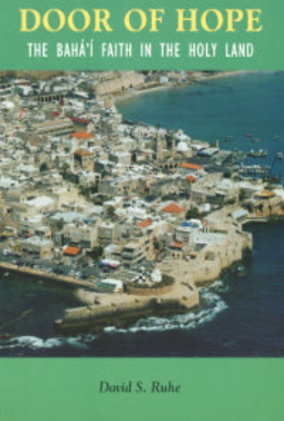 Door of Hope: The Baha'i Faith in the Holy Land