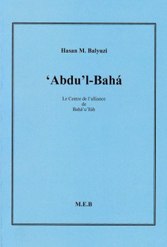 'Abdu'l-Bahá, le Centre de l'Alliance de Bahá'u'lláh