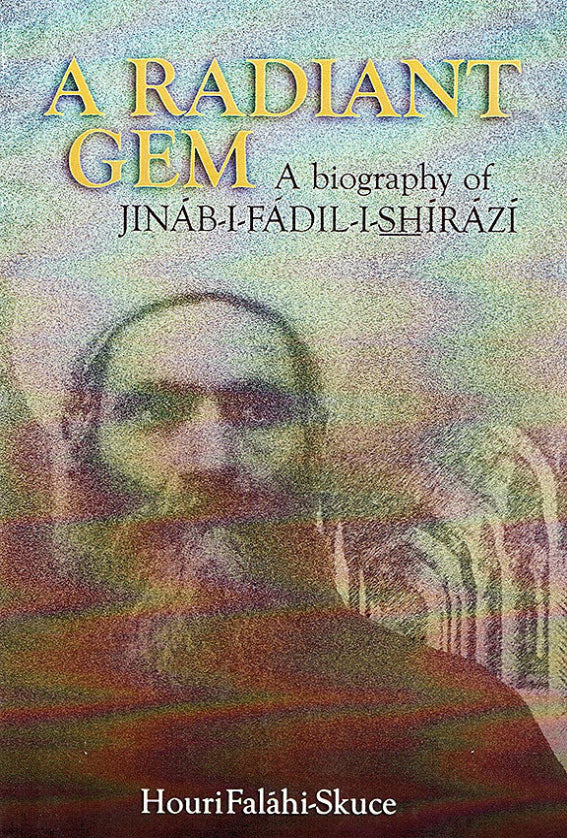 Radiant Gem: A Biography of Jinabi-i-Fadil-i-Shirazi
