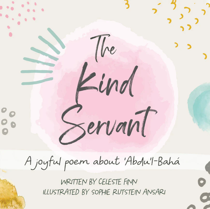 The Kind Servant: A joyful poem about `Abdu’l-Bahá