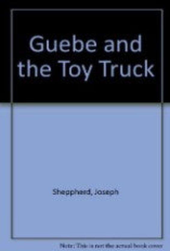 Guebe and the Toy Truck: The adventures of Goli and Kadjam
