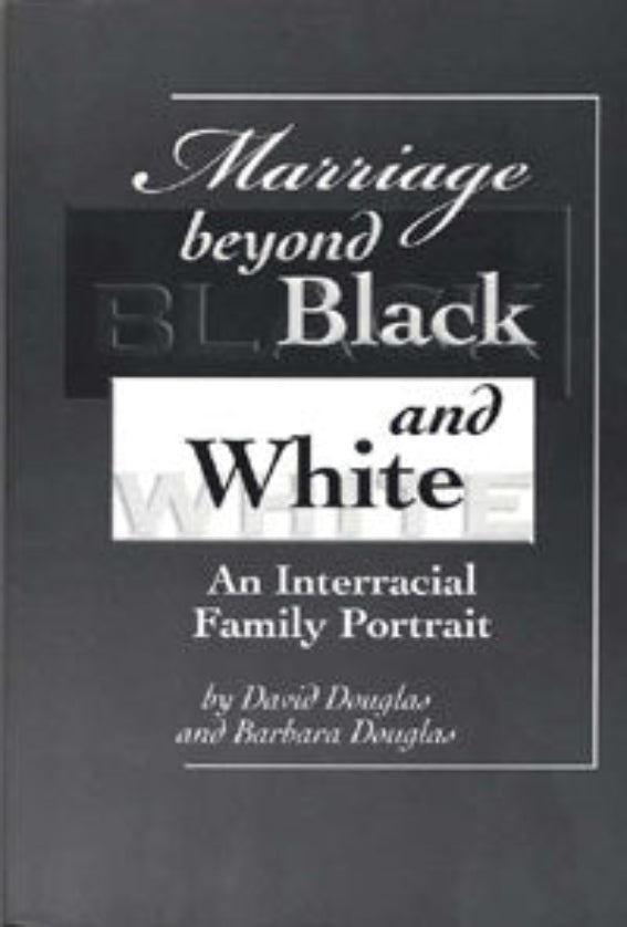Marriage Beyond Black and White: An Interracial Family Portrait