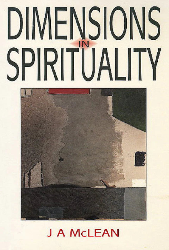 Dimensions In Spirituality: Reflections on the Meaning of Spiritual Life and Transformation in Light of the Baha'i Faith