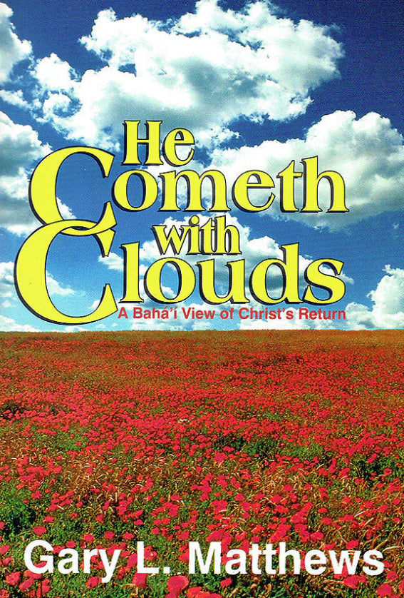 He Cometh with Clouds: A Bahá'í view of Christ’s return