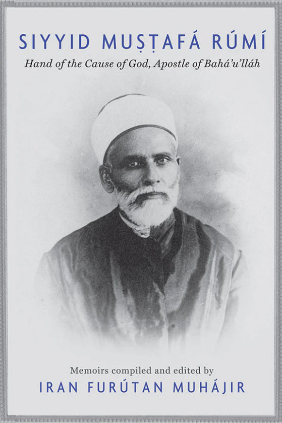 Siyyid Mustafá Rúmí: Hand of the Cause of God