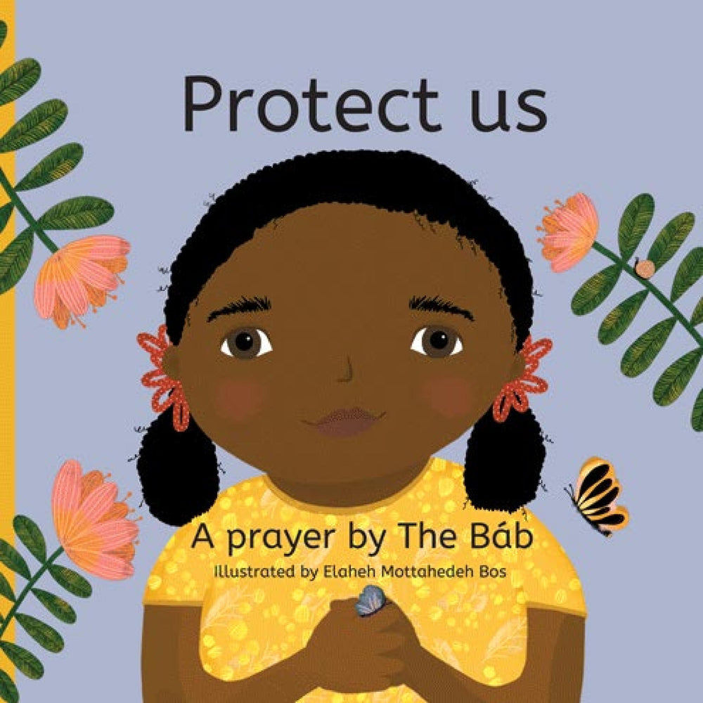 Protect Us: A Prayer By the Bab