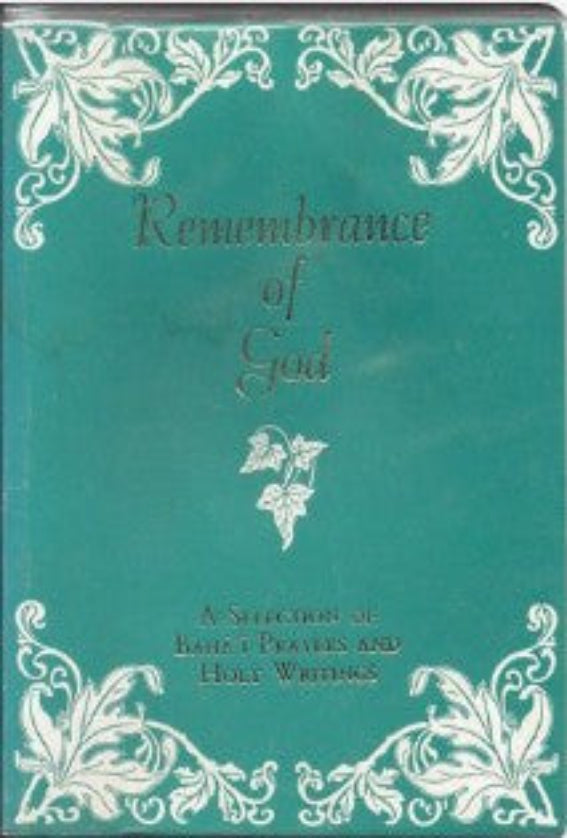 Remembrance of God: A Selection of Baha'i Prayers and Holy Writings