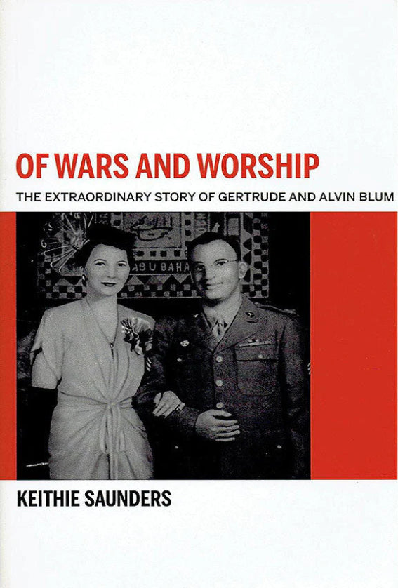 Of Wars and Worship: The Extraordinary Journey of Gertrude and Alvin Blum