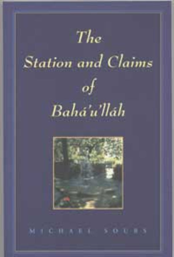 Stations and Claims of Bahá’u’lláh