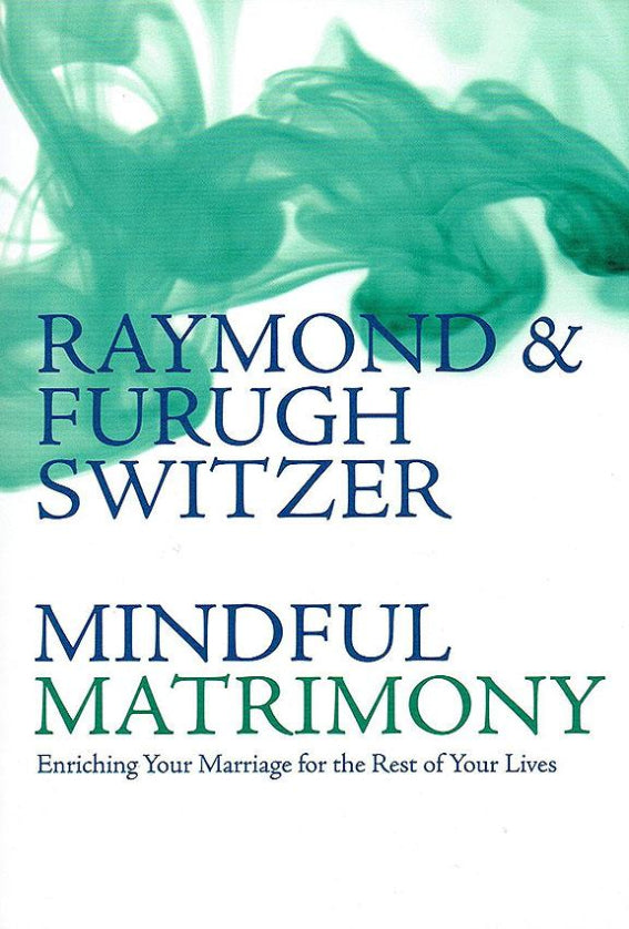 Mindful Matrimony: Enriching Your Marriage for the Rest of Your Lives