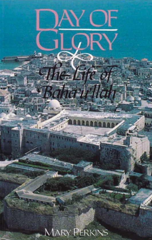 Day of Glory The Life of Bahá’u’lláh