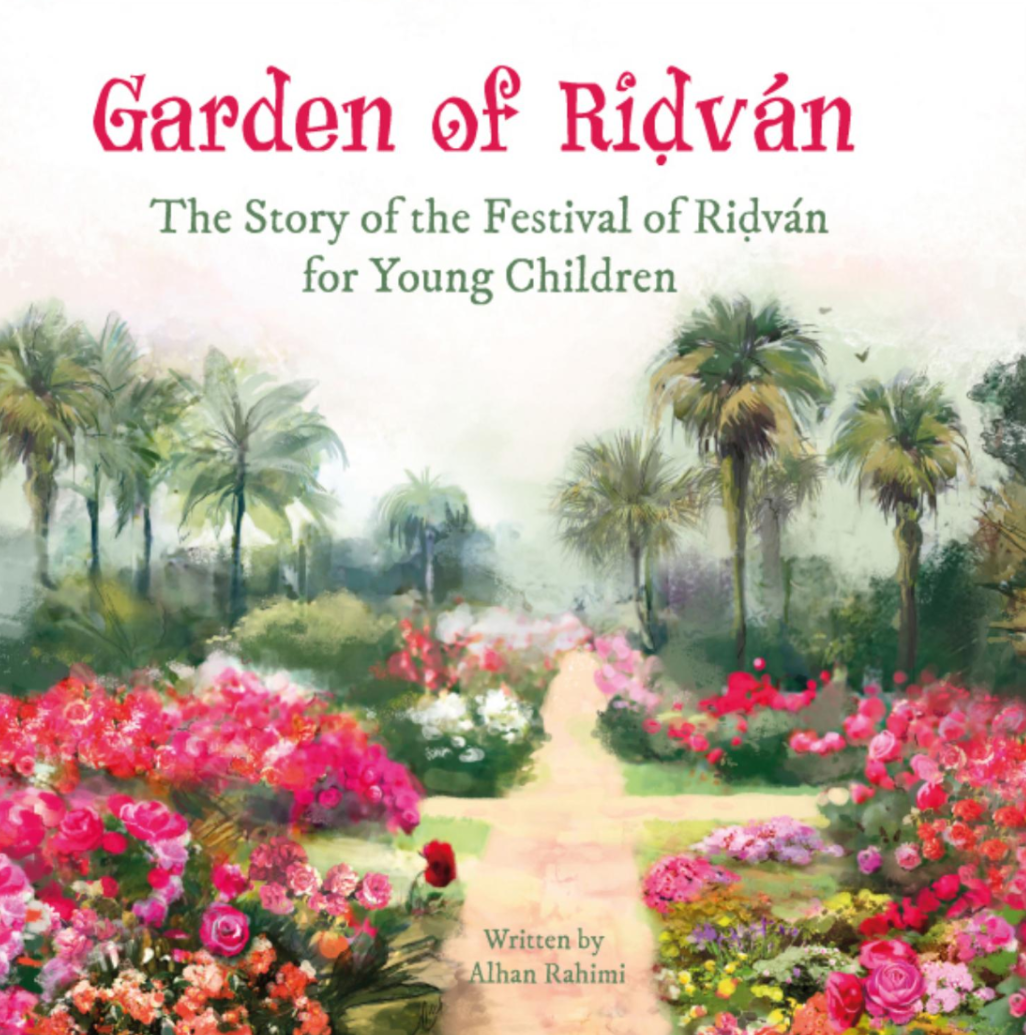 Garden of Ridvan: The Story of the Festival of Ridvan for Young Children