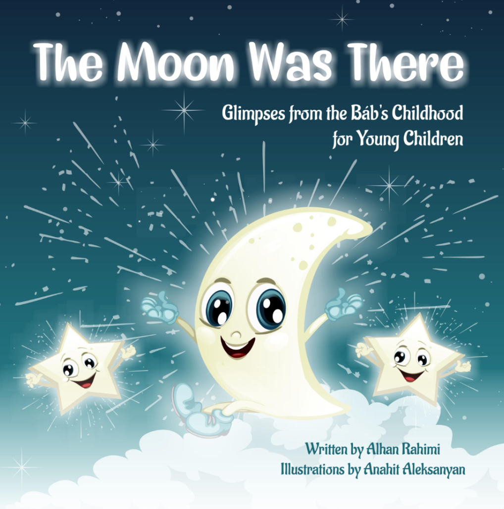 Moon Was There: Glimpses from the Bab's Childhood for Young Children