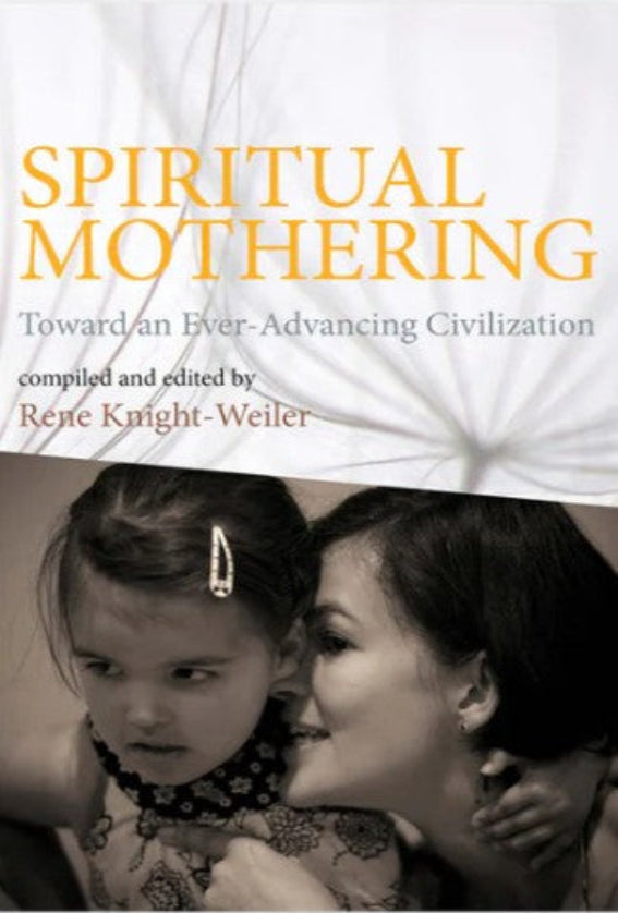 Spiritual Mothering - Toward an Ever-Advancing Civilization
