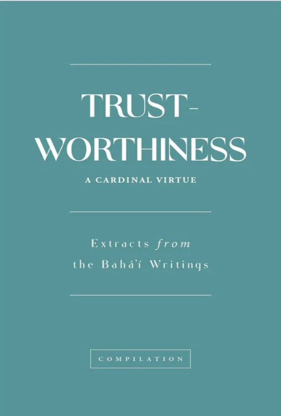 Trustworthiness: A Compilation of Extracts from the Baha'i Writings