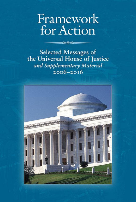 Framework for Action Selected Messages of the Universal House of Justice and Supplementary Material 2006–2016