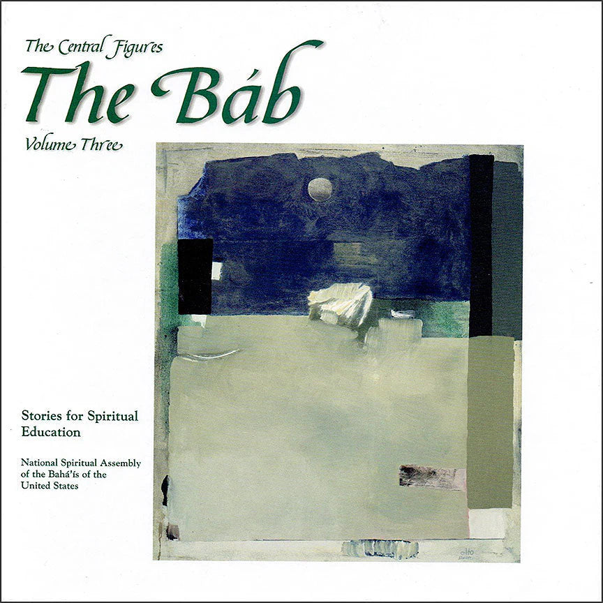 The Central Figures: The Báb, Vol. 3