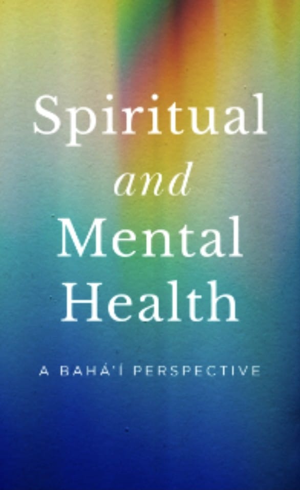 Spiritual and Mental Health: A Baha'i Perspective