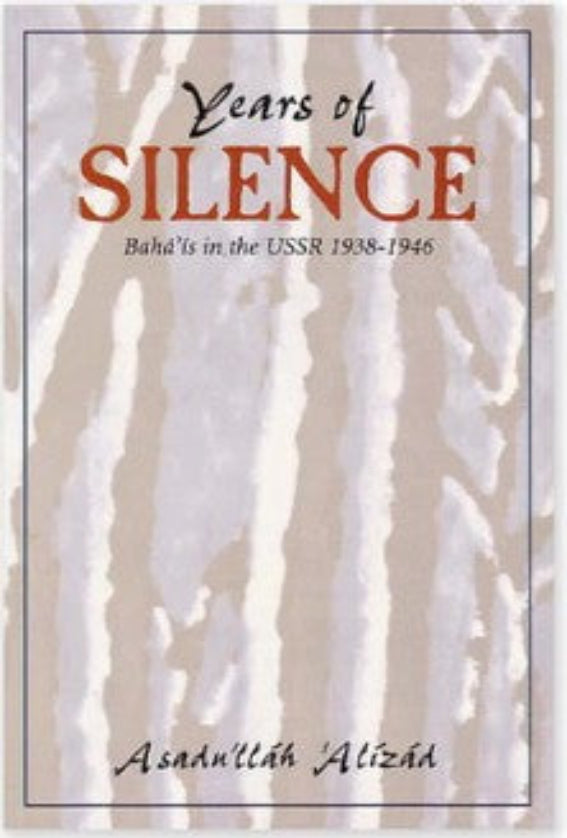 Years of Silence - The Baha'is in the USSR 1938-1946