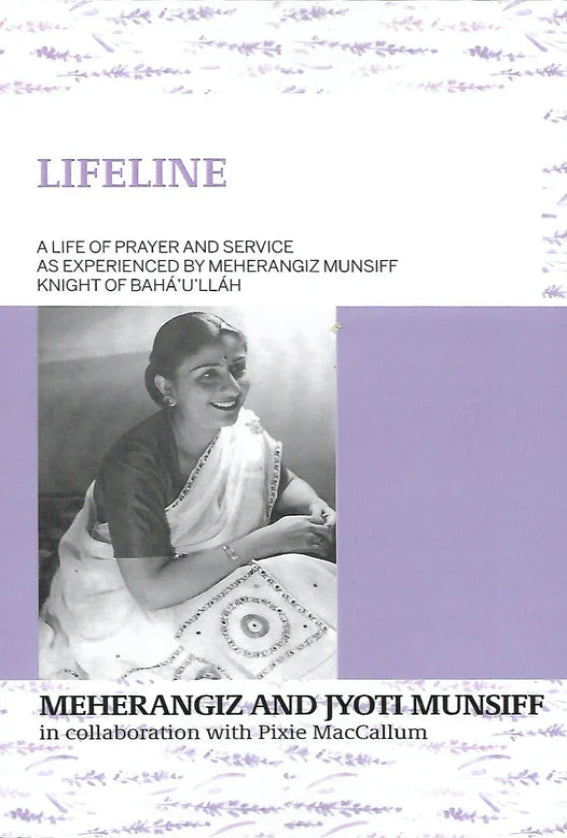 Lifeline: A Life of Prayer and Service as Experienced by Meherangiz Munsiff, Knight of Bahá’u’lláh