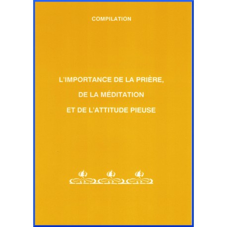 L'importance de la prière, de la méditation et de l'attitude pieuse