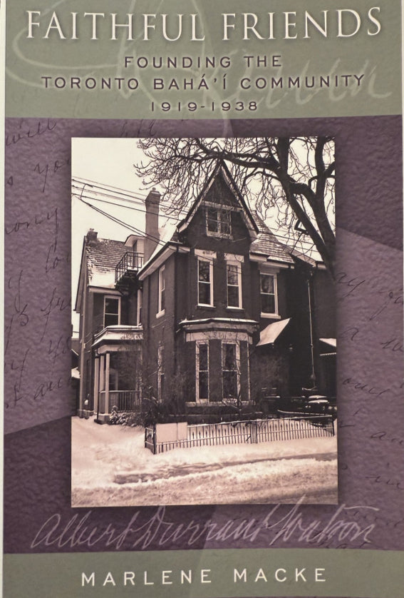 Faithful Friends: Founding the Toronto Bahá’í Community 1919-1938
