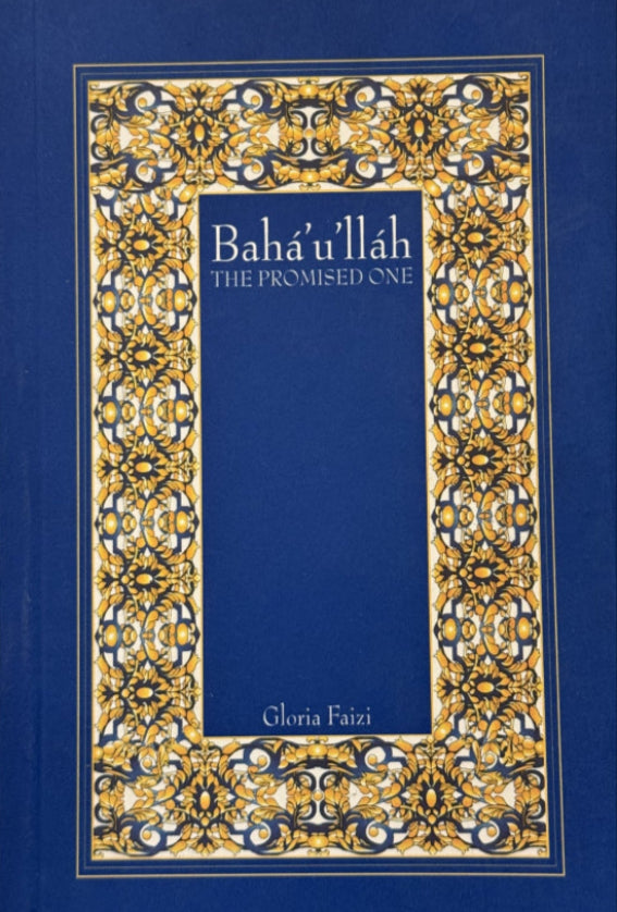 Bahá’u’lláh The Promised One