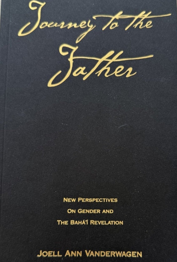 Journey to the Father: New Perspectives on Gender and the Bahá’í Faith