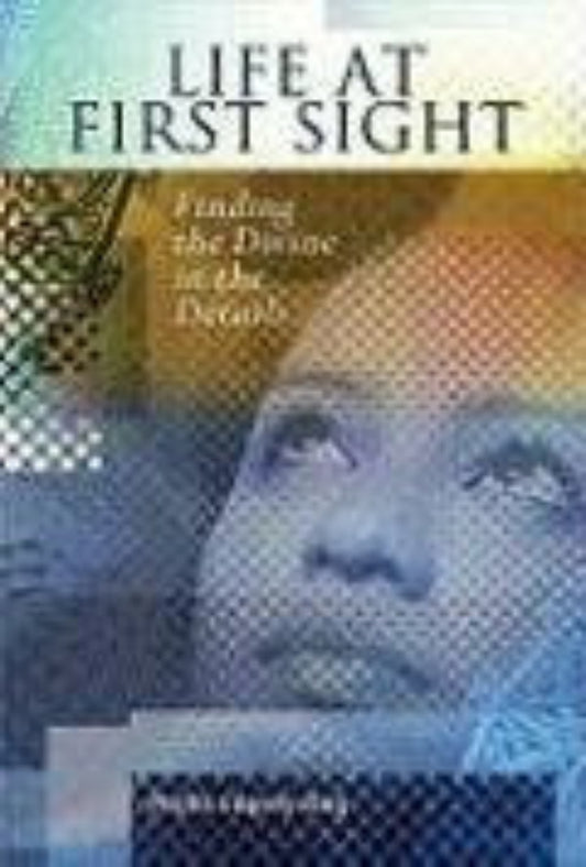 Life at First Sight: Finding the Divine in the Details