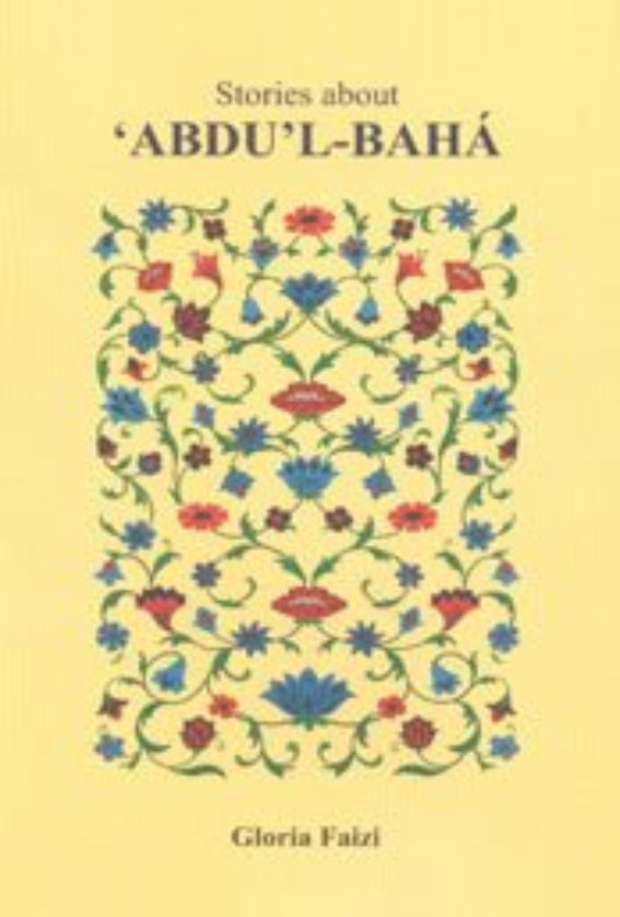 Stories About `Abdu’l-Bahá