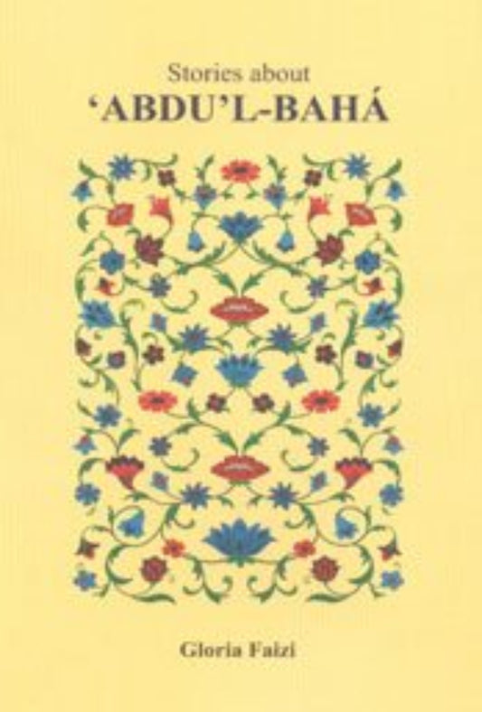 Stories About `Abdu’l-Bahá